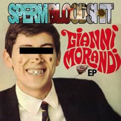 SpermBloodShit : Gianni Morandi EP